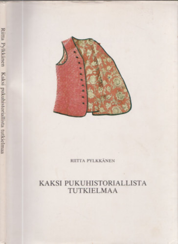 Riitta Pylkknen - Kaksi Pukuhistoriallista Tutkielmaa