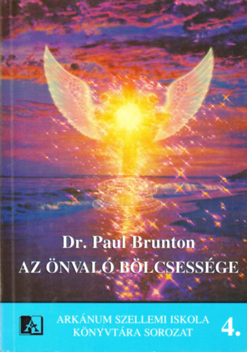 Dr. Paul Brunton - Az nval blcsessge- Arknum Szellemi Iskola knyvtra 4.