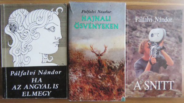 P�lfalvi N�ndor - 3 db P�lfalvi N�ndor k�tet: A snitt; Hajnali �sv�nyeken; Ha az angyal is elmegy