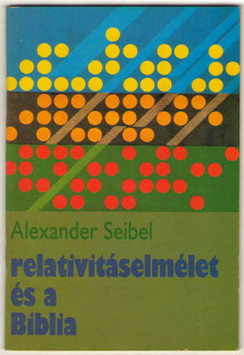 Alexander Seibel - Relativitselmlet s a Biblia