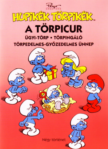 Hupikék Törpikék: A törpicur, Ügyi-törp, Törpingáló, Törpedelmes-győzedelmes ünnep