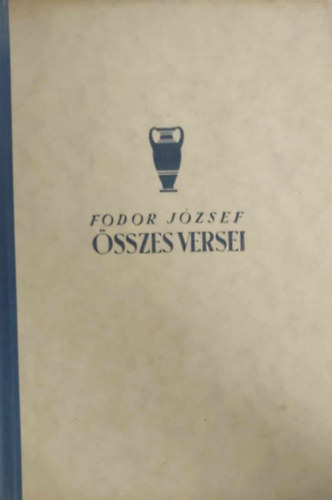 Fodor Jzsef - Fodor Jzsef sszes versei ( 1922-1942 )