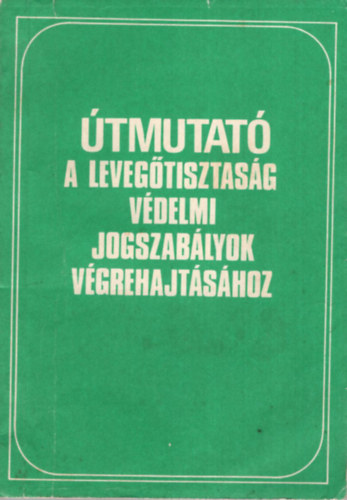 Dr. Dr. Erdey Gyrgy, Fekete Ferencn Donth Bla - tmutat a levegtisztasg vdelmi jogszablyok vgrehajtshoz