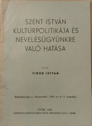 Tibor Istvn - Szent istvn Kultrpolitikja s nevelsgynkre val hats