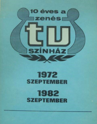 B�nki L�szl�-Fenyves Gy�rgy - 10 �ves a Zen�s TV Sz�nh�z 1972 szeptember-1982 szeptember