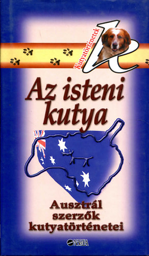 Debra Adelaide  (szerk.) - Az isteni kutya (ausztr�l szerz�k kutyat�rt�netei)