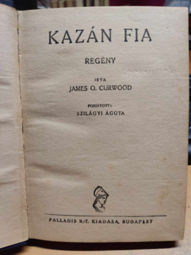 James Oliver Curwood - Kazán fia (Félpengős regények)