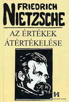 Friedrich Nietzsche - Az rtkek trtkelse