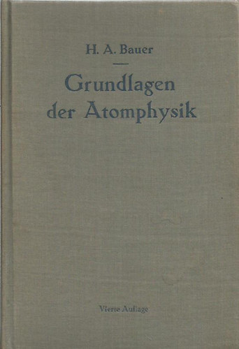 Hans Adolf Bauer - Grundlagen der Atomphysik