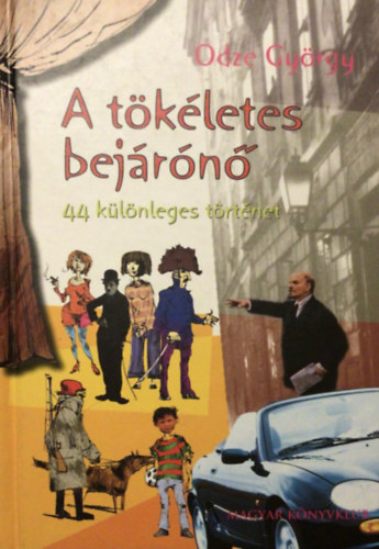 Odze Gy�rgy - A t�k�letes bej�r�n� - 44 k�l�nleges t�rt�net