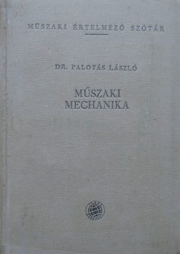 Dr. Palots Lszl - Mszaki mechanika (Mszaki rtelmez sztr)