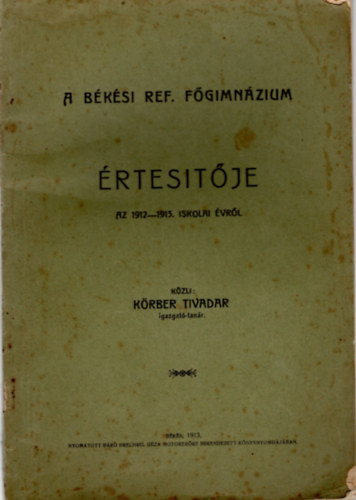 Krber Tivadar - A bks Ref. Fgimnzium rtestje az 1912-1913. iskolai vrl