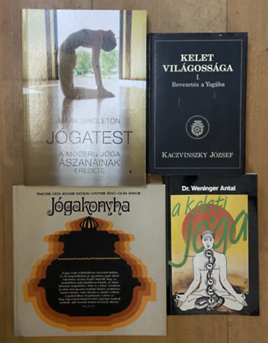 Timcsák-Kovari-Gintner-Oláh, Mark Singleton, Dr. Weininger Antal, Kaczvinszky József - 4 db könyv a jógáról - Jógakonyha, Jógatest, A keleti jóga, Kelet világossága I. - Bevezetés a Yogába