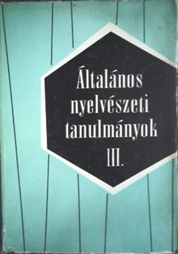 Telegdi Zsigmond  (szerk.) - ltalnos nyelvszeti tanulmnyok III.