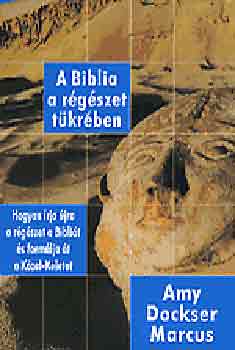 Amy Dockser Marcus - A Biblia a régészet tükrében
