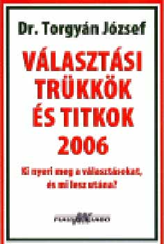 Torgyn Jzsef - Vlasztsi trkkk s titkok 2006