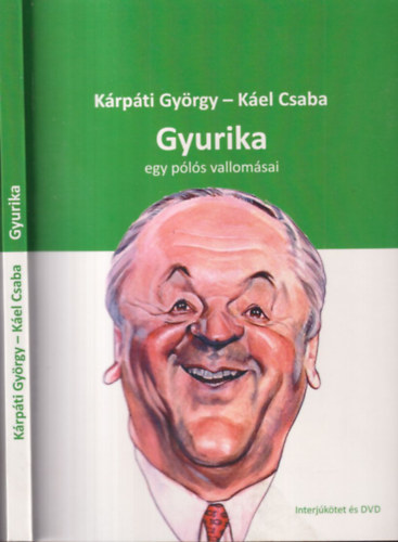 Krpti Gyrgy - Kel Csaba - Gyurika- egy pls vallomsai (DVD mellklettel)- Krpti Gyrgy felesge ltal dediklt