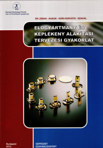Jnossy Gyula - Kakuk Gyula - Kri-Horvth Attila - Szakl Zoltn - Zsidai Lszl - Elgyrtmny s kplkeny alaktsi tervezsi gyakorlat