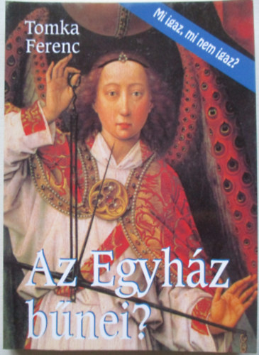 Tomka Ferenc - Az Egyh�z b�nei?