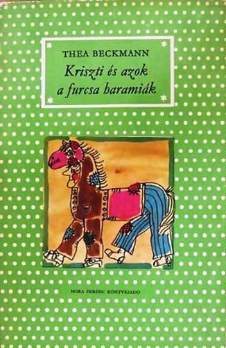 Thea Beckmann - Kriszti �s azok a furcsa harami�k