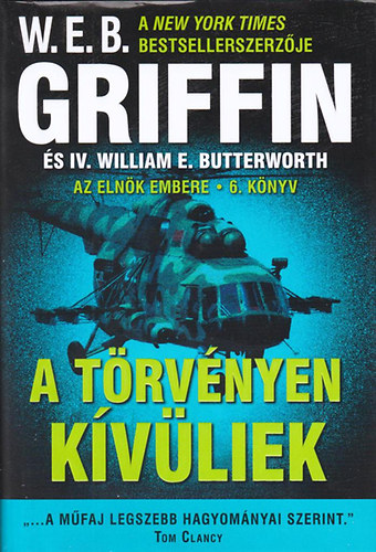 W. E. B. Griffin - A törvényen kívüliek (Az elnök embere 6.)