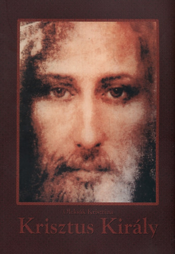 Oleks�k Krisztina - Krisztus Kir�ly