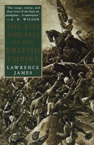 Lawrence James - Rise and Fall of the British Empire