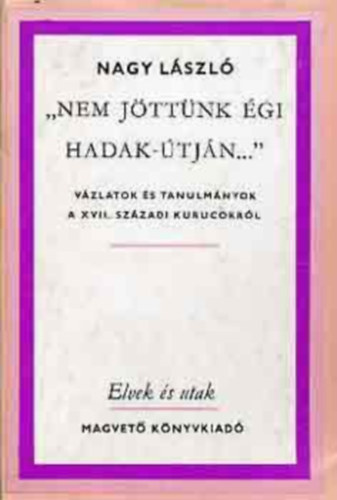 Nagy L�szl� - Nem j�tt�nk �gi hadak-�tj�n...