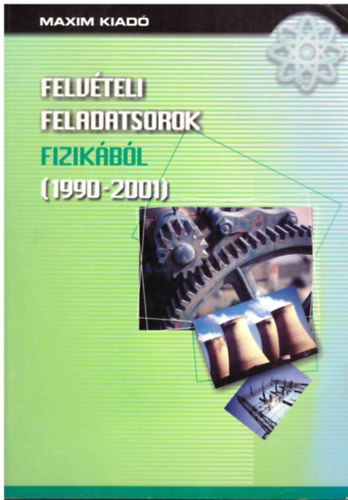Szekretr Attila - Felvteli feladatsorok fizikbl (1990-2001)