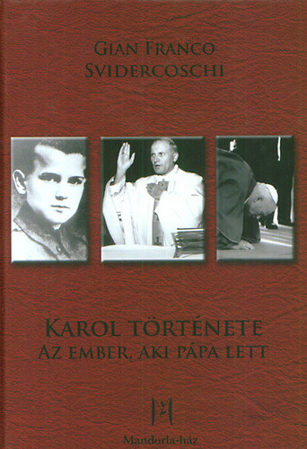 Gian Franco Svidercoschi - Karol trtnete - Az ember, aki ppa lett