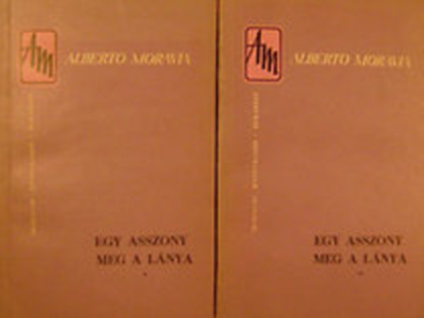 Alberto Moravia - Egy asszony meg a lánya I-II.