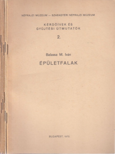 Pal�di-Kov�cs Attila, Boross Marietta, Kecsk�s P�ter, Gr�fik Imre Balassa M. Iv�n - 6 db. K�rd��vek �s gy�jt�si �tmutat�k (2, 5, 6, 7, 9, 10. f�zetek)- �p�letfalak + Az abara + M�hesek + Kert�szeti �p�tm�nyek, cs�szkunyh�k + Pr�sh�zak �s pinc�k + Folyami vontat�s �llati er�vel