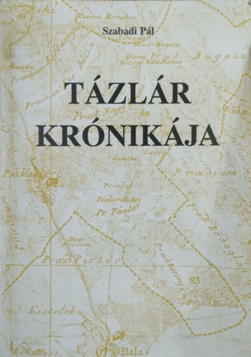 Szabadi Pl - Tzlr krnikja (Tzlr s krnyke rgmltja)