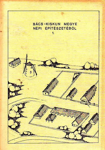 Bács-Kiskun megye népi építészetéből 1.