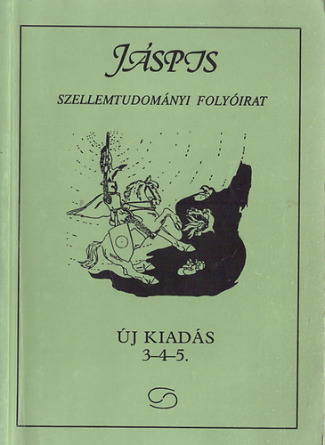 Biczó Iván (szerk.) - Jáspis - Szellemtudományi folyóirat - II. évf. (1992 - új kiadás) 1991 3-4-5. számok