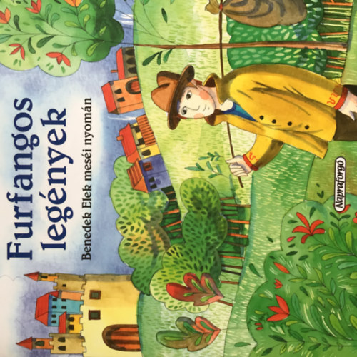 Benedek Elek - Furfangos leg�nyek - Benedek Elek mes�i nyom�n