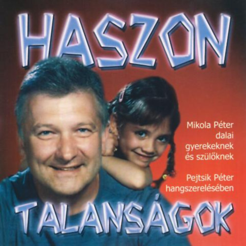 Pejtsik Pter Mikola Pter - Haszon-talansgok - Mikola Pter dalai gyerekeknek s szlknek (1 CD)