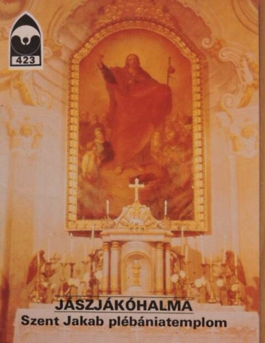 Dercs�nyi Bal�zs  (szerk.) - J�szj�k�halma  Szent Jakab pl�b�niatemplom