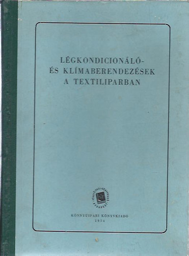 Alaksza - Faludy - T�m�rk�ny - L�gkondicion�l�- �s kl�maberendez�sek a textiliparban