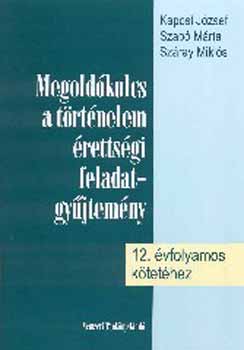 Kaposi J�zsef; Szab� M�rta - Megold�kulcs a t�rt�nelem �retts�gi fgy. 12. �vfolyamos k�tet�hez