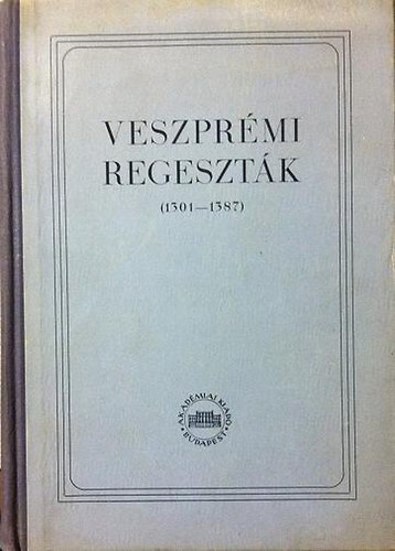 Kumorovitz L. Bernt - Veszprmi regesztk (1301-1387)