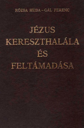 Rózsa Huba - Gál Ferenc - Jézus kereszthalála és feltámadása-Dedikált!