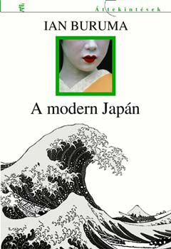 Ian Buruma - A modern Japn 1853-1964