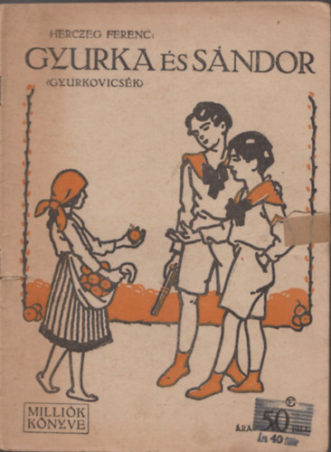 Herczeg Ferenc - Gyurka �s S�ndor (Milli�k k�nyve)