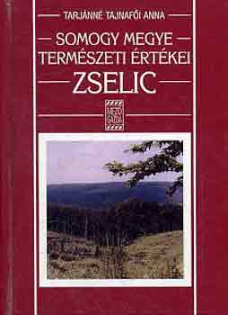Tarjánné Tajnafői Anna - Somogy megye természeti értékei: Zselic