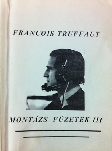 Francois Truffaut - Montzs fzetek III.