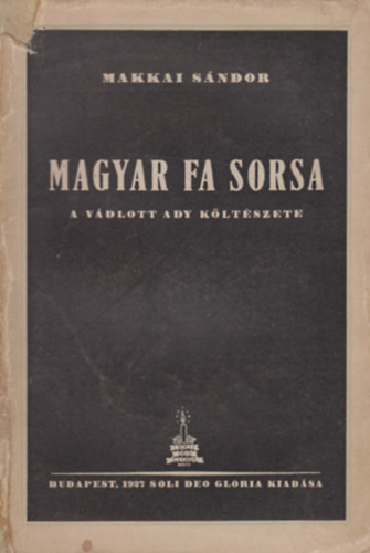 Szsz Kroly - "Magyar fa sorsa" (Makkai pspk Ady-knyvnek brlata)