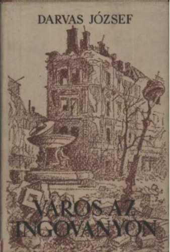 Darvas J�zsef - V�ros az ingov�nyon