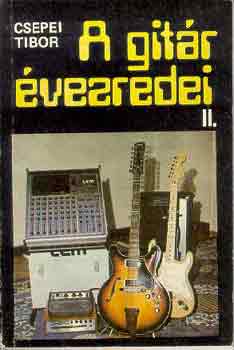Csepei Tibor - A gitár évezredei II.