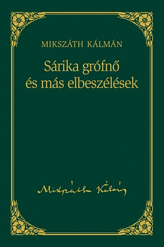 Mikszáth Kálmán - Sárika grófnő és más elbeszélések